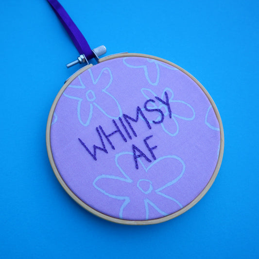 'Whimsy AF' Embroidered Hoop