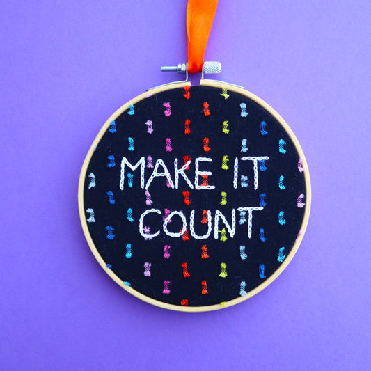 'Make it Count' Embroidered Hoop