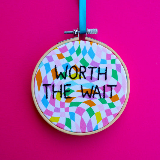 'Worth the Wait' Embroidered Hoop