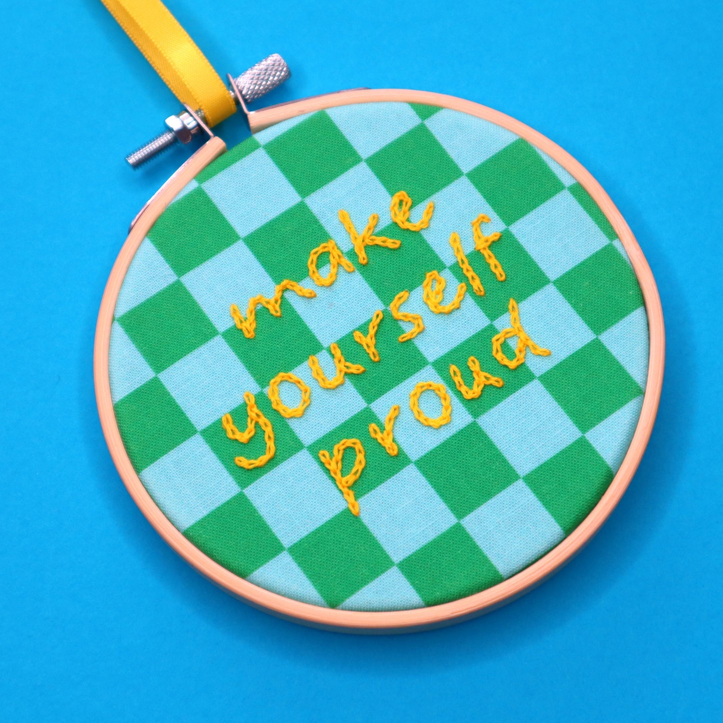 'Make Yourself Proud' Embroidered Hoop