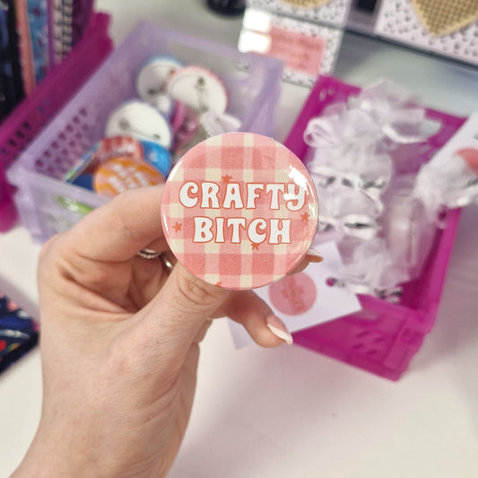 Badge- "crafty bitch"